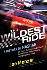 The Wildest Ride: A History of NASCAR by Joe Menzer